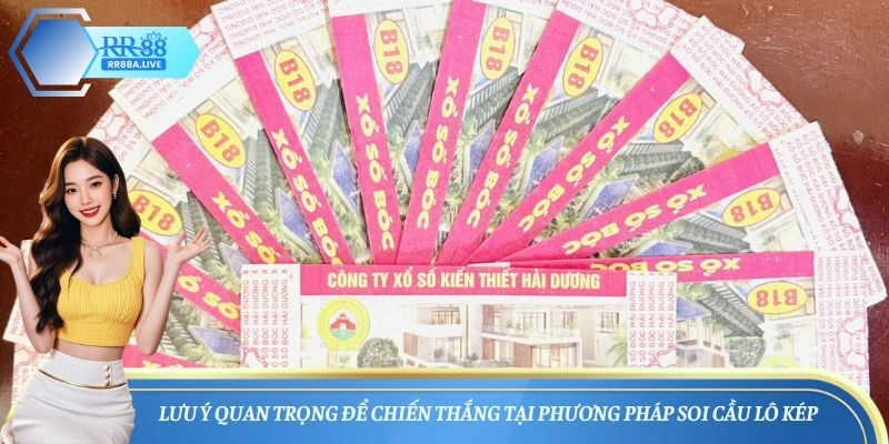 Lưu ý quan trọng để chiến thắng tại phương pháp soi cầu lô kép